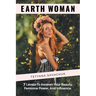 Earth Woman: 7 Levels to Awaken Your Beauty, Feminine Power, and Influence.
