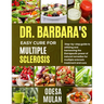 Dr. Barbara Easy Cure for Multiple Sclerosis: Step By Step Guide To Utilizing And Harnessing The Therapeutic Power Of Natural Remedies For Multiple Sc