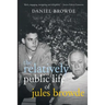 The Relatively Public Life of Jules Browde
