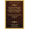 The Political Philosophy of Robert M. La Follette the Political Philosophy of Robert M. La Follette: As Revealed in His Speeches and Writings (1920) a