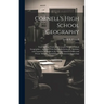 Cornell's High School Geography: Forming Part Third of a Sytematic Series of School Geographies: Arranged With Special Reference to Thewants and Capac
