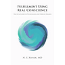 Fulfillment Using Real Conscience: Practical Guide for Psychological and Spiritual Wellness