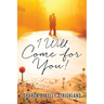 I Will Come for You!
