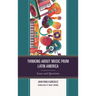 Thinking about Music from Latin America: Issues and Questions