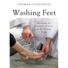 Washing Feet: Imitating the Example of Jesus in the Liturgy Today
