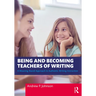 Being and Becoming Teachers of Writing: A Meaning-Based Approach to Authentic Writing Instruction