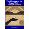 The Mystery of the Indus Valley: Cracking the Lost Code