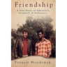 Friendship: A True Story of Adventure, Goodwill, and Endurance