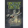 Cringetastic Content-Uncensored