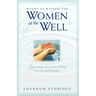Words of Wisdom for Women at the Well: Quenching Your Heart's Thirst for Love and Intimacy