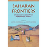 Saharan Frontiers: Space and Mobility in Northwest Africa