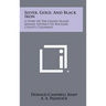 Silver, Gold, and Black Iron: A Story of the Grand Island Mining District of Boulder County, Colorado