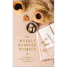 The Weekly Purpose Project: A Challenge to Journal, Reflect, and Pursue Purpose