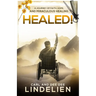 Healed!: A Journey of Faith, Hope, and Miraculous Healing