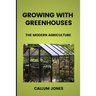 Growing With Greenhouses: A Modern Agriculture