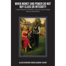When Money and Power Do Not Buy Class or Integrity: A Tell-All Book of the Rich, Famous and Corrupt from a Small Town