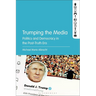 Trumping the Media: Politics and Democracy in the Post-Truth Era