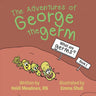 The Adventures of George the Germ: What are Germs?