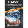 Q Model: The Coaching System for Universal Agility, Team Alignment, and Strategic Implementation