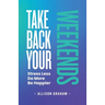 Take Back Your Weekends: Stress Less. Do More. Be Happier.