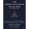 The Secret Teachings of All Ages Volume 2: Lectures on Ancient Philosophy and the Foundations of Esoteric Wisdom
