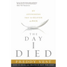 The Day I Died: My Astonishing Trip to Heaven and Back