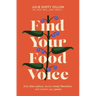 Find Your Food Voice: Defy Diet Culture, Declare Body Liberation, and Reclaim Your Peace
