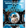 Behind the Scenes at the Space Stations: Your All Access Guide to the World's Most Amazing Space Station
