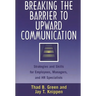Breaking the Barrier to Upward Communication: Strategies and Skills for Employees, Managers, and HR Specialists