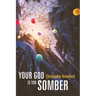 Your God Is Too Somber