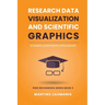 Research Data Visualization and Scientific Graphics: for Papers, Presentations and Proposals