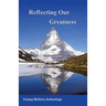 Reflecting Our Greatness: Young Writers Anthology