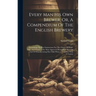 Every Man His Own Brewer, Or, A Compendium Of The English Brewery: Containing The Best Instructions For The Choice Of Hops, Malt, And Water ... The Mo