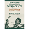 The Restless and Relentless Mind of Wes Jackson: Searching for Sustainability