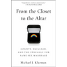 From the Closet to the Altar: Courts, Backlash, and the Struggle for Same-Sex Marriage