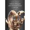 Hellenic Religion and Christianization C. 370-529, Volume I