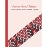 Peyote Bead Stitch Round Seed Bead Graph Paper: Bonus Materials List Pages for Each One of Your Designs Included