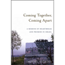 Coming Together, Coming Apart: A Memoir of Heartbreak and Promise in Israel