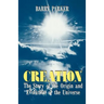Creation: The Story of the Origin and Evolution of the Universe