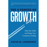 The 4 Forces of Growth: Defy the Odds and Keep Your Company Scaling