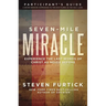 Seven-Mile Miracle Participant's Guide: Experience the Last Words of Christ As Never Before