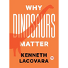 Why Dinosaurs Matter