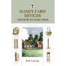 Handy Farm Devices: And How To Make Them
