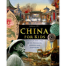 China for Kids Through the Lives of its Thinkers, Heroes, and Emperors