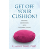 Get Off Your Cushion: Weaving Meditation into the Fabric of Life