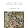 A Cultural History of Gardens in the Medieval Age