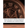 The Recent Development of American Industries