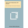 The Lost Meaning Of Death: New Lectures On Ancient Wisdom