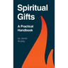 Spiritual Gifts: A Practical Handbook