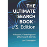 THE ULTIMATE SEARCH BOOK - U.S. Edition: Adoption, Genealogy and Other Search Secrets